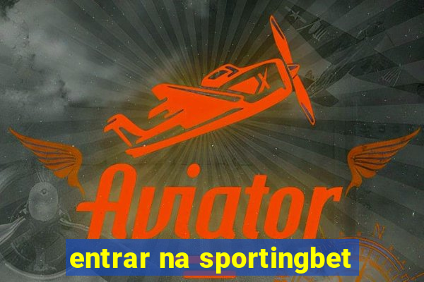 entrar na sportingbet