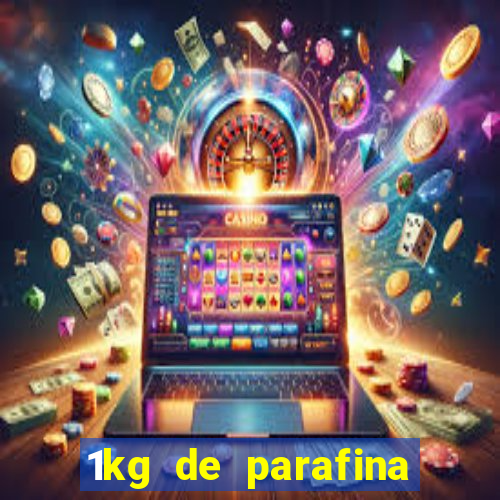 1kg de parafina rende quantos ml