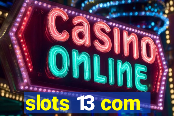 slots 13 com