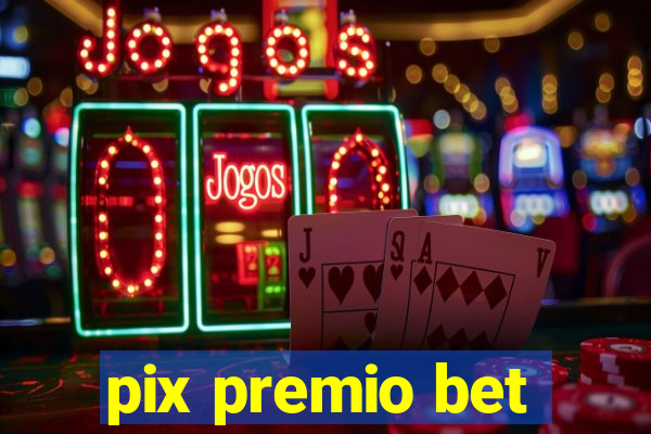 pix premio bet