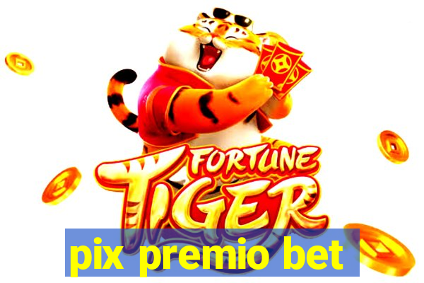 pix premio bet