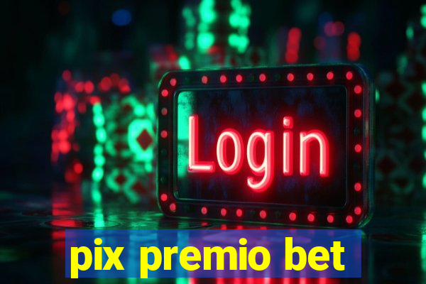 pix premio bet