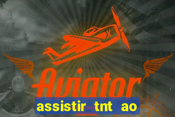 assistir tnt ao vivo gratis online