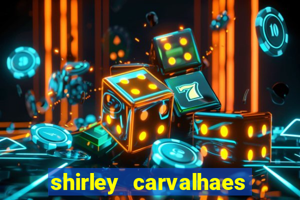 shirley carvalhaes porto seguro