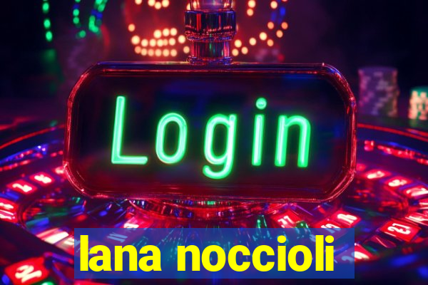 lana noccioli