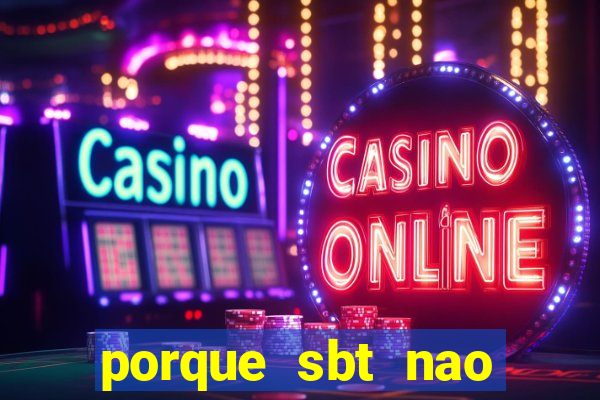 porque sbt nao pega na tv digital