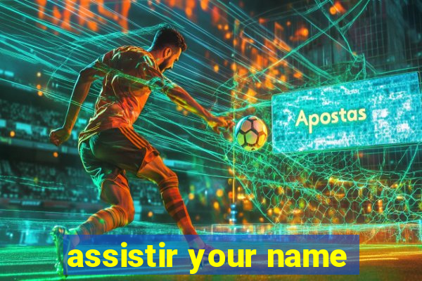 assistir your name