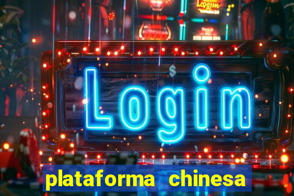 plataforma chinesa para ganhar dinheiro