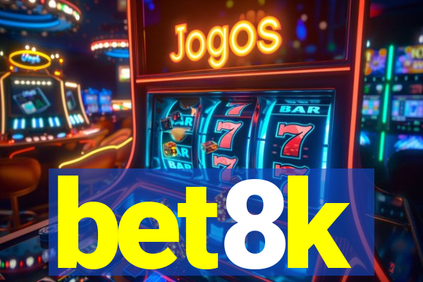 bet8k