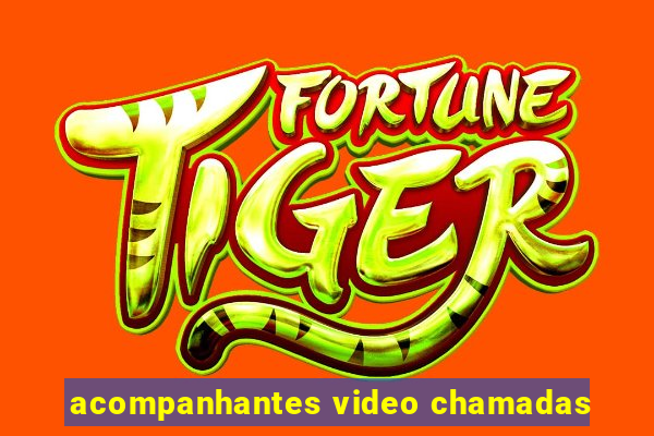 acompanhantes video chamadas