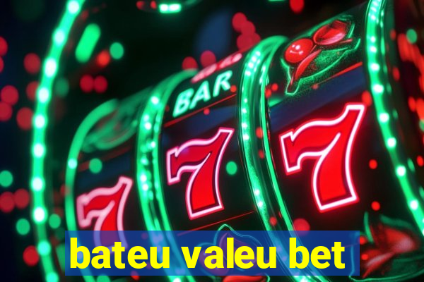 bateu valeu bet