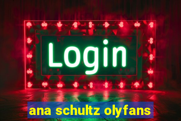 ana schultz olyfans