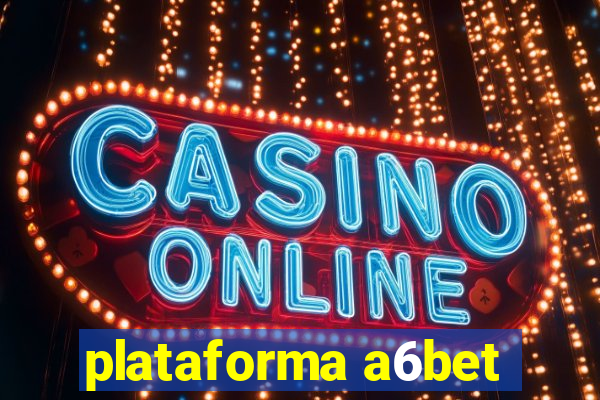 plataforma a6bet