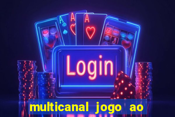 multicanal jogo ao vivo fans