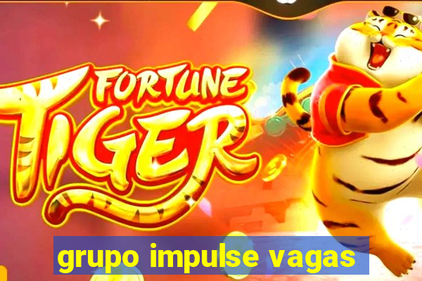 grupo impulse vagas