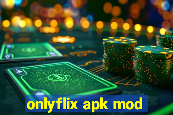 onlyflix apk mod
