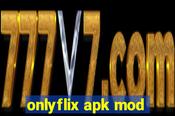 onlyflix apk mod