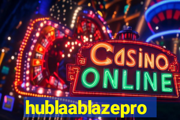 hublaablazepro
