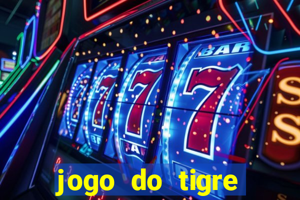 jogo do tigre plataforma chinesa