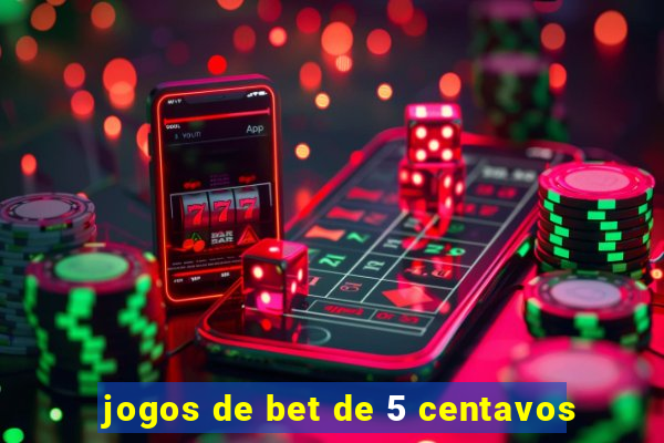 jogos de bet de 5 centavos