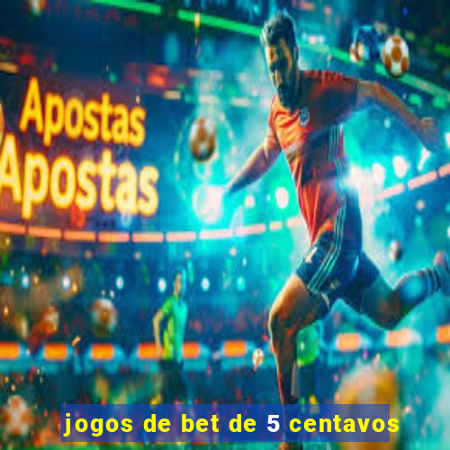 jogos de bet de 5 centavos