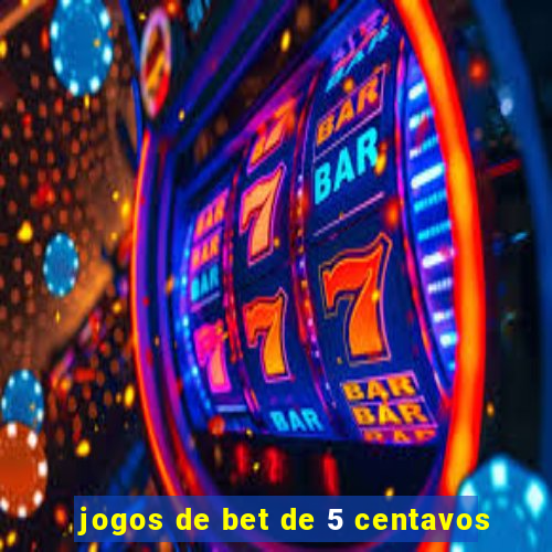 jogos de bet de 5 centavos