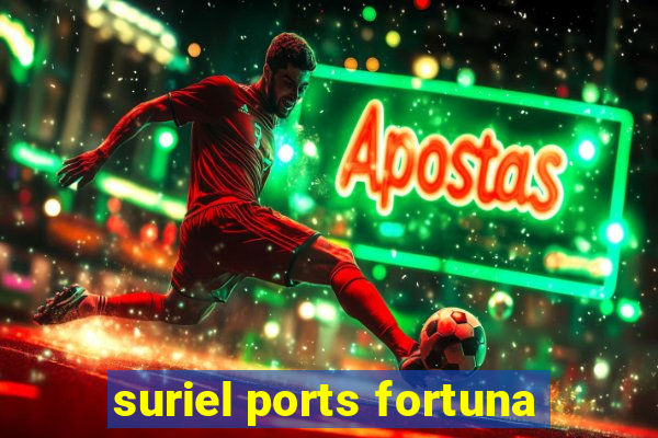 suriel ports fortuna