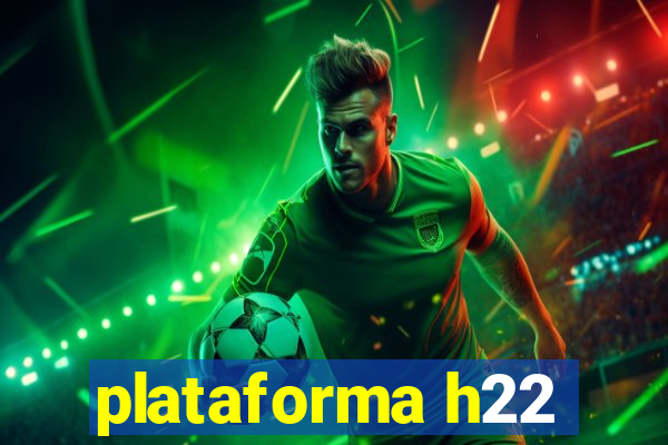 plataforma h22