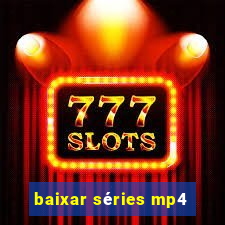 baixar séries mp4