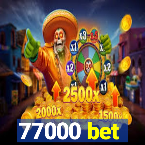 77000 bet