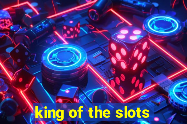 king of the slots