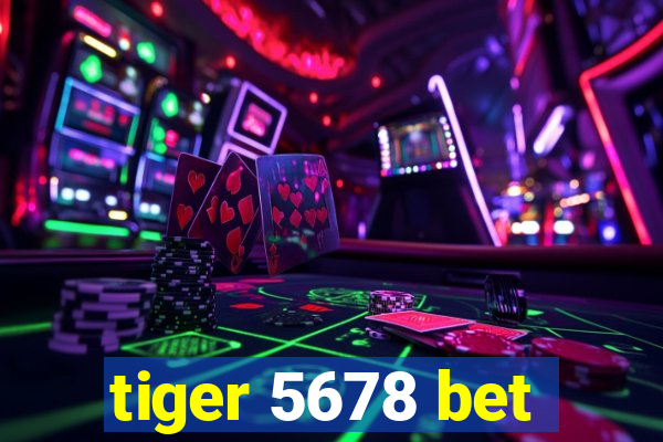 tiger 5678 bet