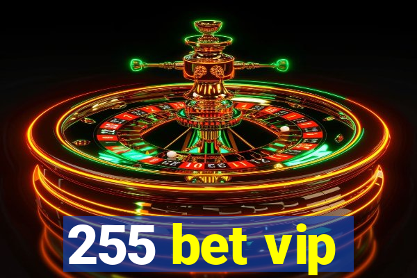 255 bet vip