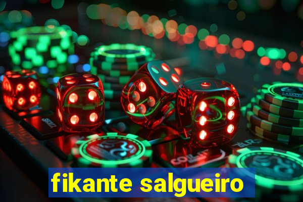 fikante salgueiro