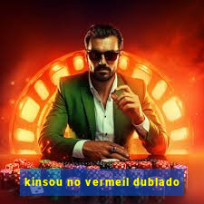 kinsou no vermeil dublado