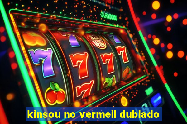 kinsou no vermeil dublado