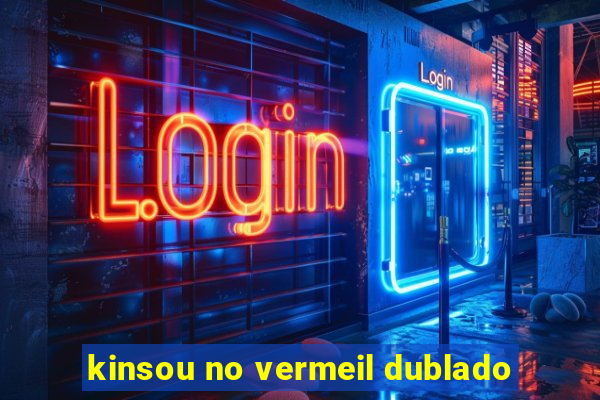 kinsou no vermeil dublado