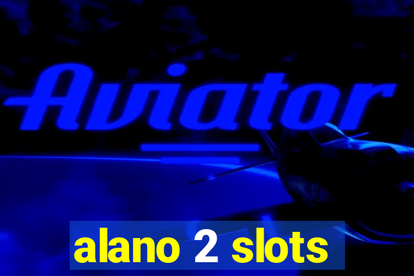 alano 2 slots