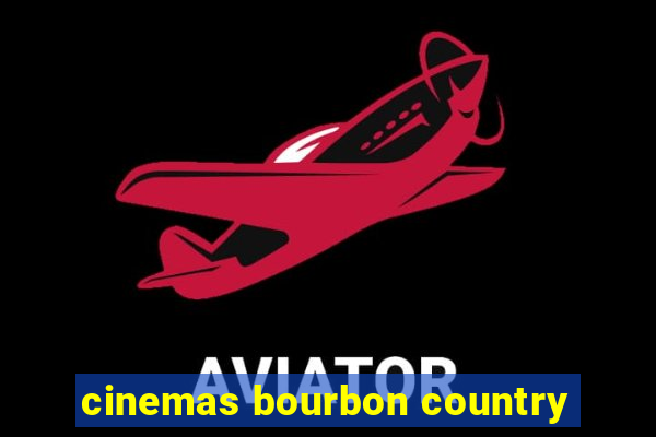 cinemas bourbon country
