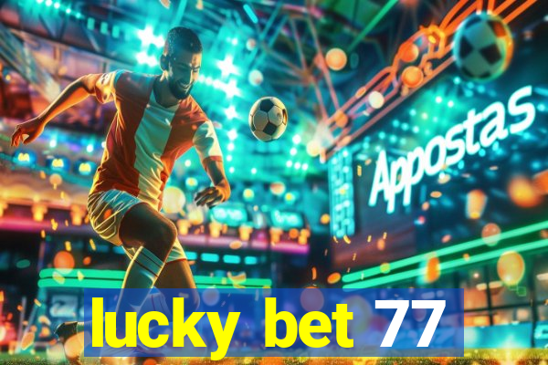 lucky bet 77