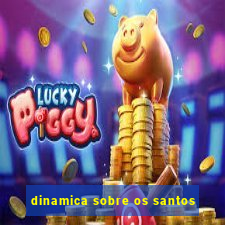 dinamica sobre os santos