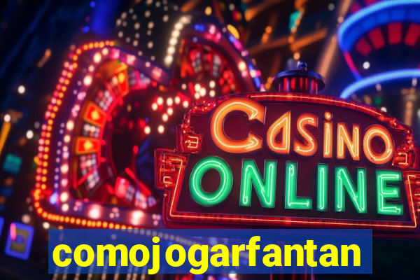comojogarfantan