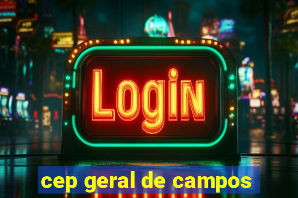 cep geral de campos