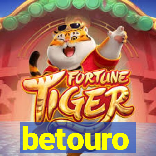 betouro