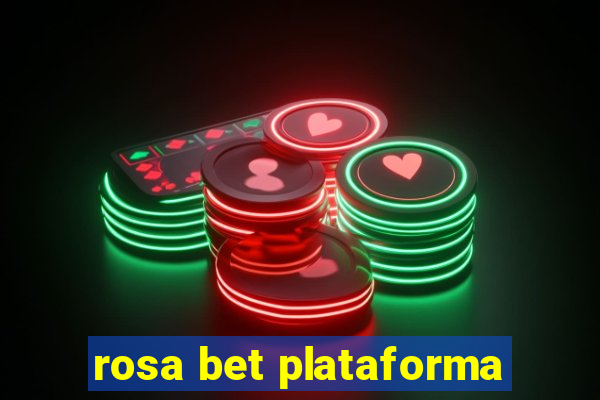 rosa bet plataforma