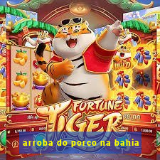 arroba do porco na bahia