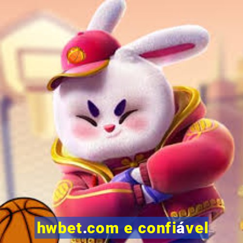 hwbet.com e confiável