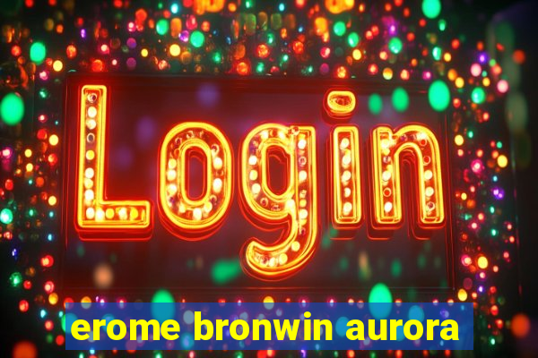 erome bronwin aurora