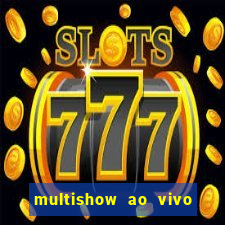 multishow ao vivo online gratis