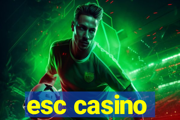 esc casino